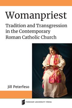 portada Womanpriest: Tradition and Transgression in the Contemporary Roman Catholic Church (Catholic Practice in North America) (en Inglés)