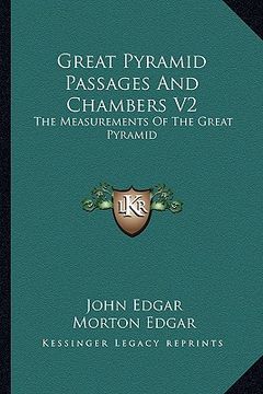 portada great pyramid passages and chambers v2: the measurements of the great pyramid (en Inglés)