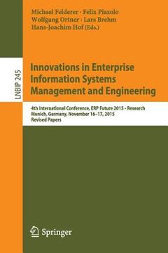 portada Innovations in Enterprise Information Systems Management and Engineering: 4th International Conference, Erp Future 2015 - Research, Munich, Germany, N