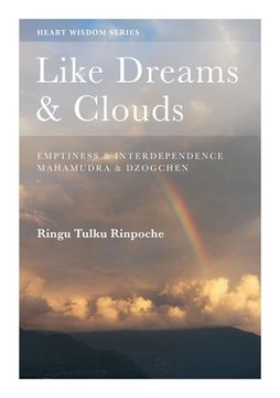 portada Like Dreams & Clouds: Emptiness & Interdependence, Mahamudra & Dzogchen (en Inglés)