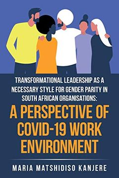portada Transformational Leadership as a Necessary Style for Gender Parity in South African Organisations: A Perspective of Covid-19 Work Environment (en Inglés)