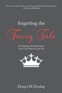 portada Forgetting the Fairy Tale: Moving beyond expectations into God's best for your life (en Inglés)