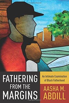 portada Fathering From the Margins: An Intimate Examination of Black Fatherhood (en Inglés)