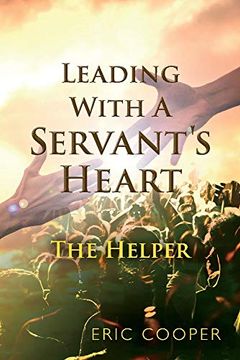 portada Leading With a Servant'S Heart: The Helper (en Inglés)
