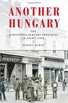 portada Another Hungary: The Nineteenth-Century Provinces in Eight Lives (Stanford Studies on Central and Eastern Europe) (in English)