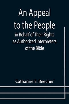portada An Appeal to the People in Behalf of Their Rights as Authorized Interpreters of the Bible