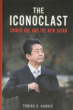 portada The Iconoclast: Shinzo abe and the new Japan (in English)