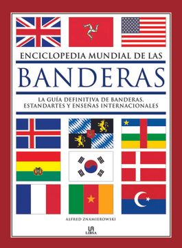 portada Enciclopedia Mundial de las Banderas: La Guía Definitiva de Banderas, Estandartes y Enseñas Internacionales (Arte Universal)