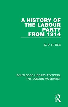 portada A History of the Labour Party From 1914 (Routledge Library Editions: The Labour Movement) (en Inglés)