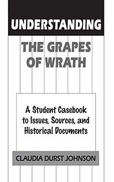 portada Understanding the Grapes of Wrath: A Student Cas to Issues, Sources, and Historical Documents (The Greenwood Press "Literature in Context" Series) (en Inglés)
