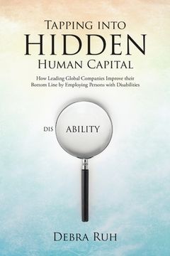 portada Tapping into Hidden Human Capital: How Leading Global Companies Improve their Bottom Line by Employing Persons with Disabilities (en Inglés)