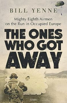 portada The Ones who got Away: Mighty Eighth Airmen on the run in Occupied Europe (en Inglés)