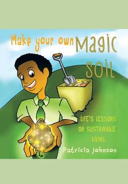 portada make your own magic soil: life's lessons on sustainable living (in English)
