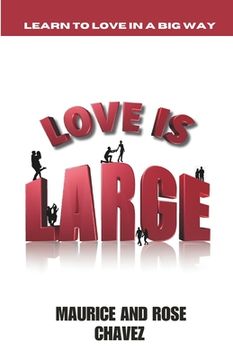 portada Love Is Large: Learning To Love In A Big Way (en Inglés)