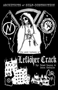 portada Architects of Self-Destruction: The Oral History of Leftöver Crack: An Oral History of Leftover Crack 
