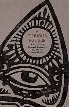 portada A Curious Future: A Handbook of Unusual Divination and Unique Oracular Techniques (en Inglés)