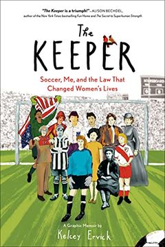 portada The Keeper: Soccer, me, and the law That Changed Women'S Lives (en Inglés)