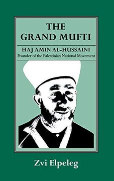 portada The Grand Mufti: Haj Amin Al-Hussaini, Founder of the Palestinian National Movement (en Inglés)