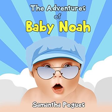 portada The Adventures of Baby Noah: Prayers of my Unborn Child (en Inglés)