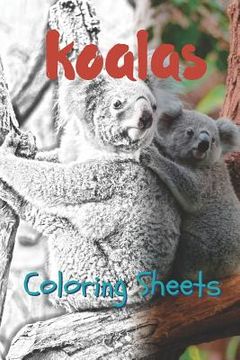 portada Koala Coloring Sheets: 30 Koala Drawings, Coloring Sheets Adults Relaxation, Coloring Book for Kids, for Girls, Volume 6 (en Inglés)