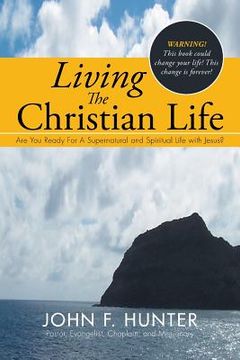 portada Living The Christian Life: Are You Ready For A Supernatural and Spiritual Life with Jesus? (en Inglés)