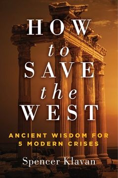 portada How to Save the West: Ancient Wisdom for 5 Modern Crises (en Inglés)