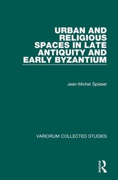 portada Urban and Religious Spaces in Late Antiquity and Early Byzantium (Variorum Collected Studies)