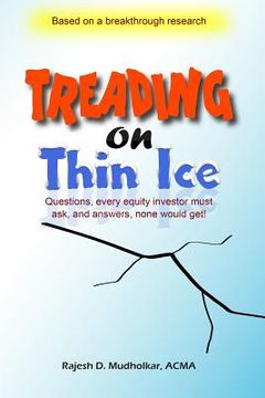 portada Treading on Thin Ice: Questions, every equity investor must ask, and answers, none would get. (en Inglés)