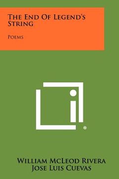 portada the end of legend's string: poems (en Inglés)