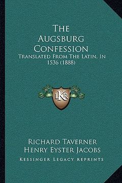 portada the augsburg confession: translated from the latin, in 1536 (1888) (en Inglés)