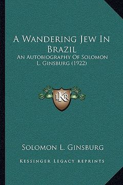 portada a wandering jew in brazil: an autobiography of solomon l. ginsburg (1922) (in English)