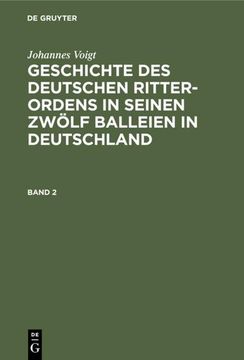 portada Johannes Voigt: Geschichte des Deutschen Ritter-Ordens in Seinen Zwölf Balleien in Deutschland. Band 2 (en Alemán)