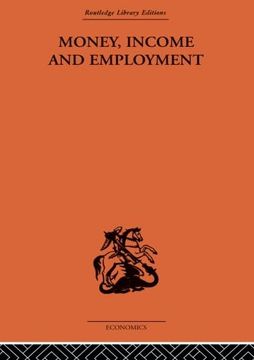 portada Money Income and Employment (Routledge Library Editions. The Economics) (en Inglés)
