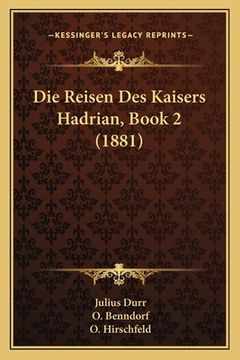 portada Die Reisen Des Kaisers Hadrian, Book 2 (1881) (en Alemán)