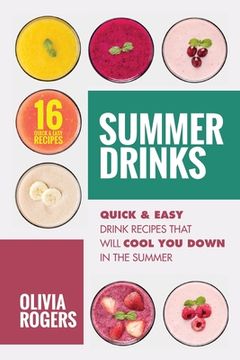 portada Summer Drinks (2nd Edition): 16 Quick & Easy Drink Recipes That Will Cool You Down In The Summer (en Inglés)