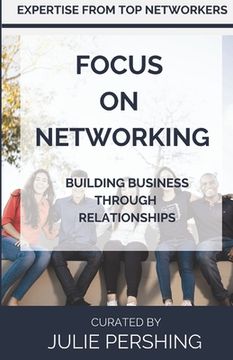 portada Focus on Networking: Building Business Through Relationships (en Inglés)