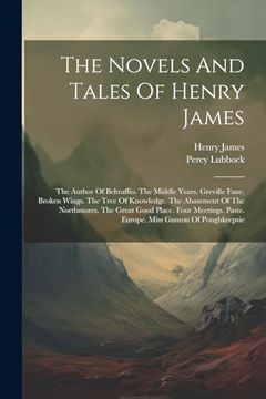 portada The Novels and Tales of Henry James: The Author of Beltraffio. The Middle Years. Greville Fane. Broken Wings. The Tree of Knowledge. The Abasement of.   Paste. Europe. Miss Gunton of Poughkeepsie