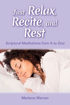 portada Just Relax, Recite, and Rest: Scriptural Meditations from A to Zzzz (en Inglés)