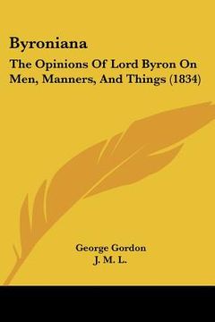 portada byroniana: the opinions of lord byron on men, manners, and things (1834) (en Inglés)