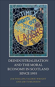 portada Deindustrialisation and the Moral Economy in Scotland Since 1955 (en Inglés)