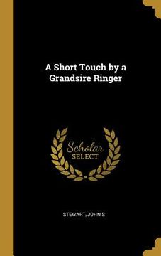 portada A Short Touch by a Grandsire Ringer (en Inglés)