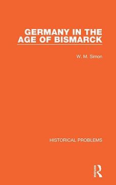 portada Germany in the age of Bismarck (Historical Problems) (en Inglés)