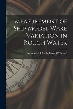 portada Measurement of Ship Model Wake Variation in Rough Water (en Inglés)