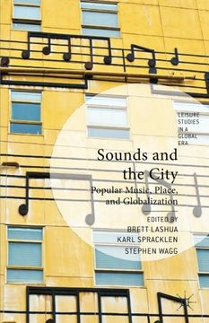 portada Sounds and the City: Popular Music, Place and Globalization (Leisure Studies in a Global Era)