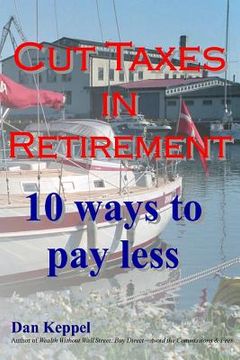 portada Cut Taxes in Retirement: 10 ways to pay less (en Inglés)