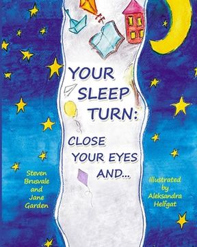 portada Your Sleep Turn: Close Your Eyes and...: Bedtime Book. Getting Your Child to Sleep with Lullaby-like Words and Tender Painting.