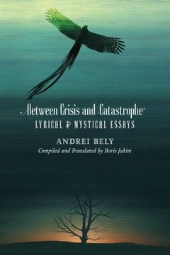 portada Between Crisis and Catastrophe: Lyrical and Mystical Essays