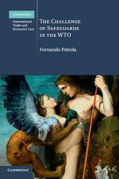 portada The Challenge of Safeguards in the wto (Cambridge International Trade and Economic Law) 