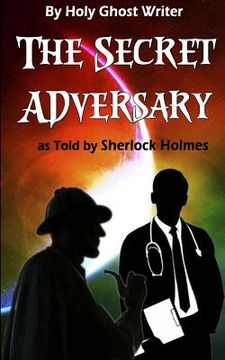 portada The Secret Adversary as Told by Sherlock Holmes (Illustrated): Newly Discovered Adventures of Sherlock Holmes