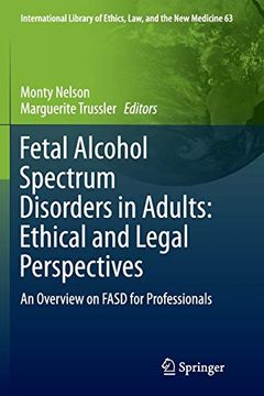 portada Fetal Alcohol Spectrum Disorders in Adults: Ethical and Legal Perspectives: An Overview on Fasd for Professionals (en Inglés)